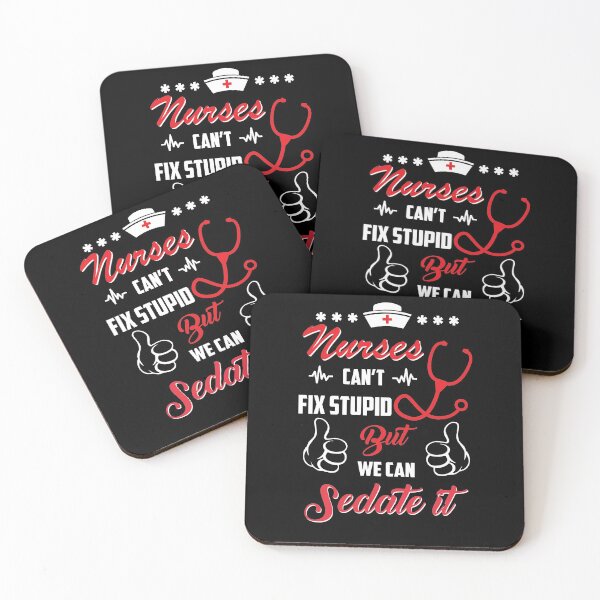 Item preview, Nurses can't fix stupid but we can sedate it designed and sold by hasanmasud.