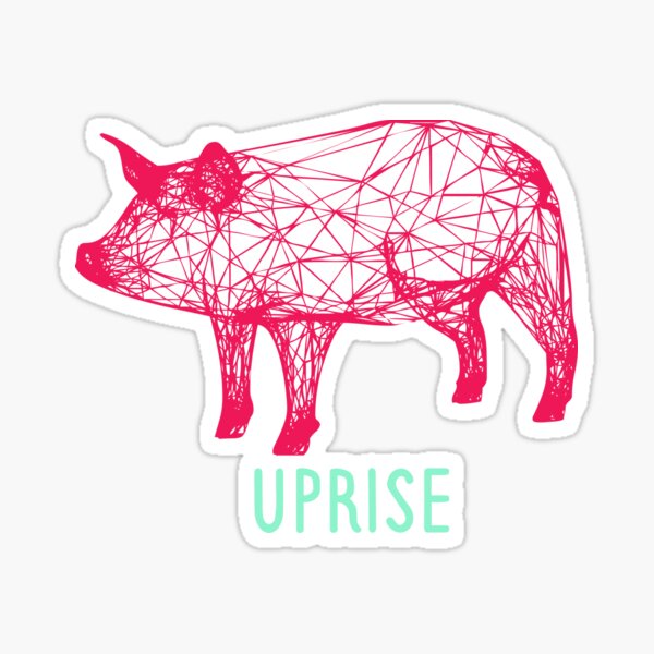 Uprise As A Pig Would Sticker