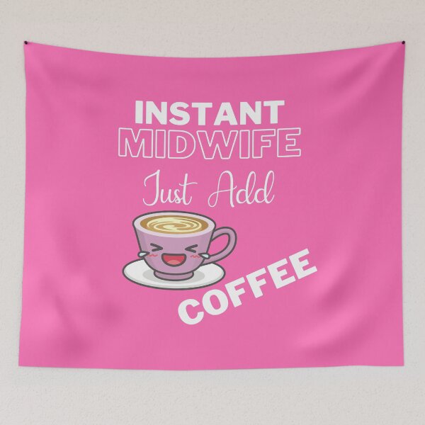 Item preview, Instant Midwife Just Add Coffee On Pink | Instant People designed and sold by SerendipityNow.