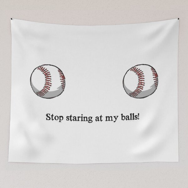 Item preview, Stop staring at my balls! designed and sold by bball-is-life.