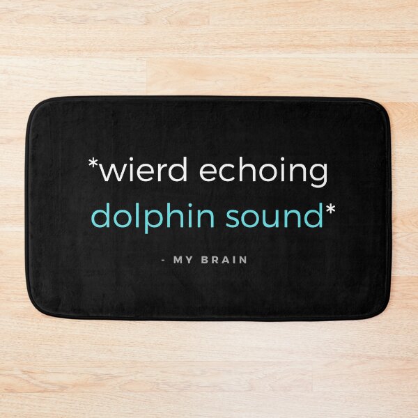 Item preview, Wierd echoing doplhin sound - my brain Quote designed and sold by ubaDesigns.