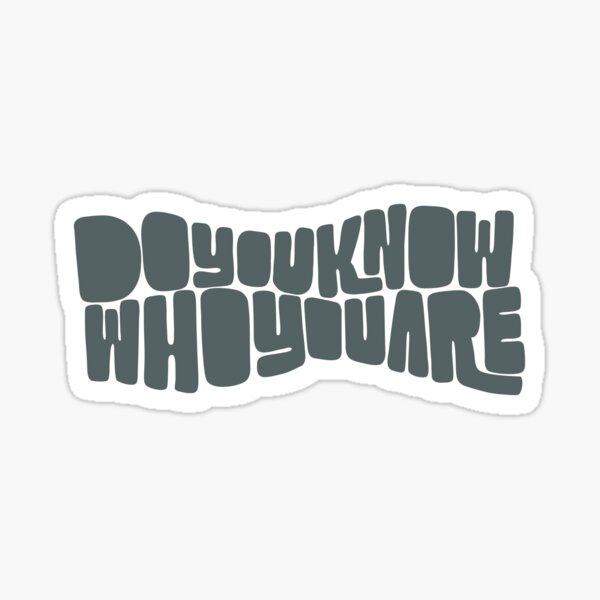 DO YOU KNOW WHO YOU ARE? Sticker