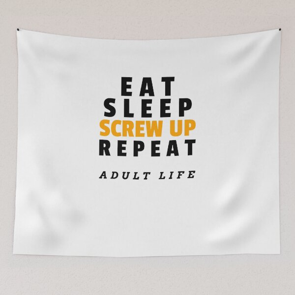 Item preview, eat_sleep_screwup_repeat designed and sold by AdultHumourTees.