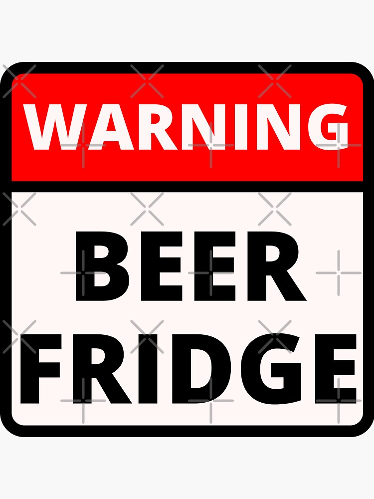 "Warning Sign Beer Fridge" Sticker for Sale by kenadams403 Redbubble