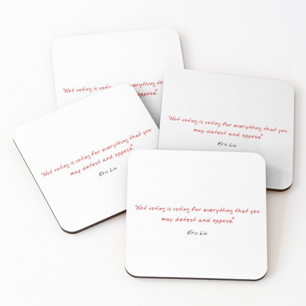 Item preview, Quote "Not voting is voting -- for all that you detest and oppose." Eric Liu designed and sold by halmarho.