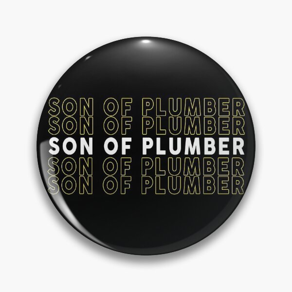 Item preview, SON OF A PLUMBER, SON OF PLUMBER designed and sold by Mokhe.