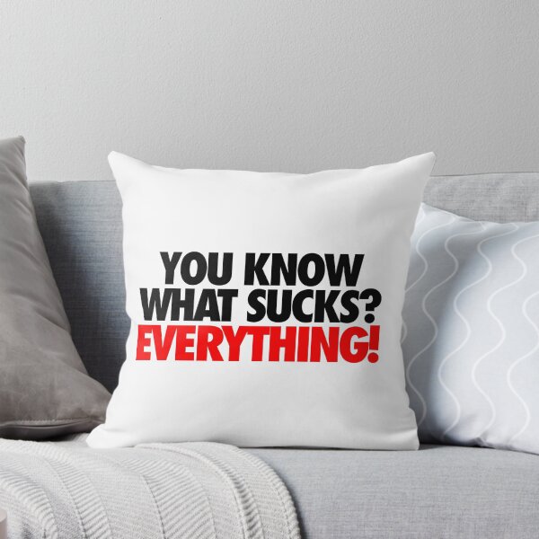 Item preview, YOU KNOW WHAT SUCKS? EVERYTHING! designed and sold by cpinteractive.