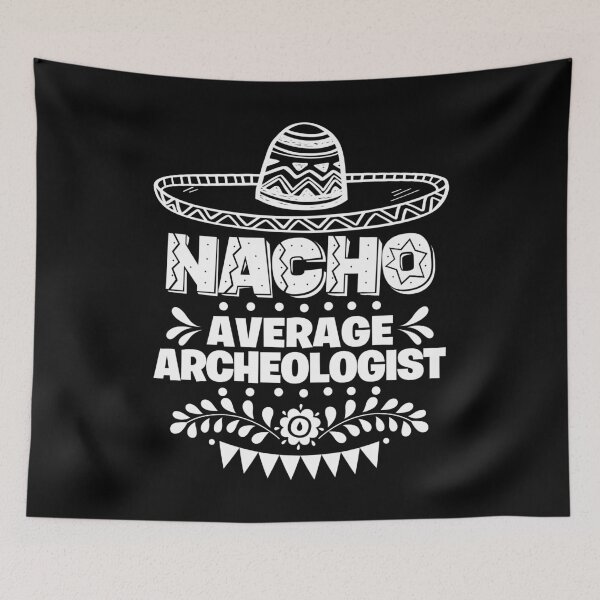 Item preview, Nacho Average Archeologist Fun Gift Cinco De Mayo designed and sold by Orange Pieces.