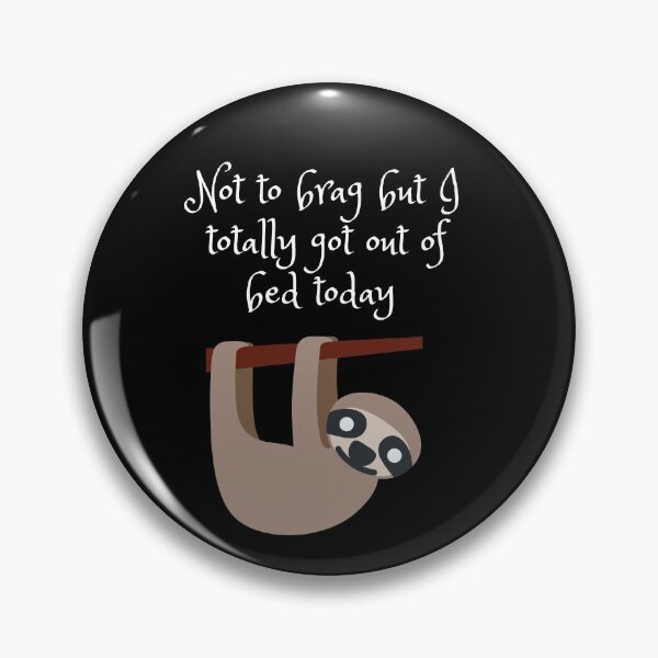 Item preview, Not to brag but I totally got out of bed today sloth design designed and sold by Corina Jerin.