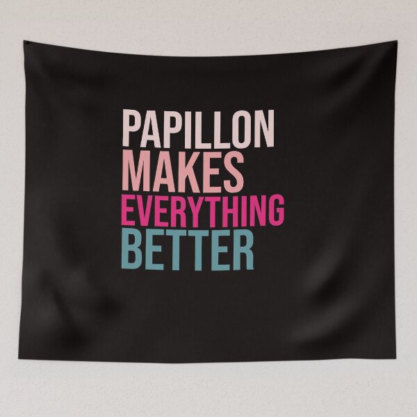 Item preview, PAPILLON Dogs make everything better designed and sold by amrmab.