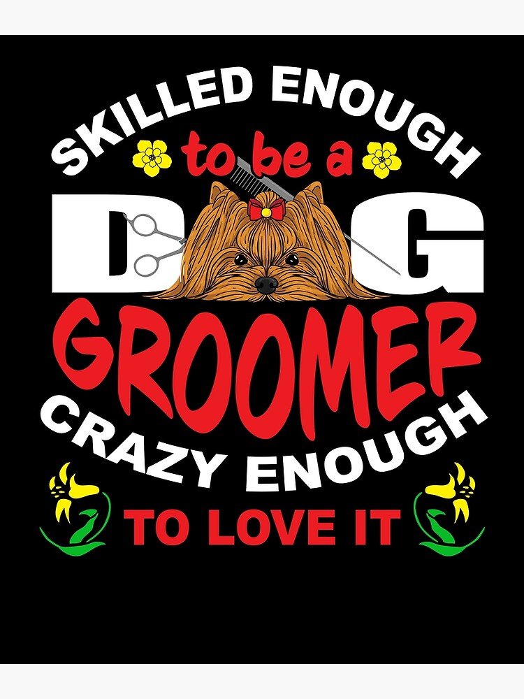 "Cute Dog Groomer Gift Pet Grooming Saying Puppy Care Gift" Poster for Sale by HeartARTIST