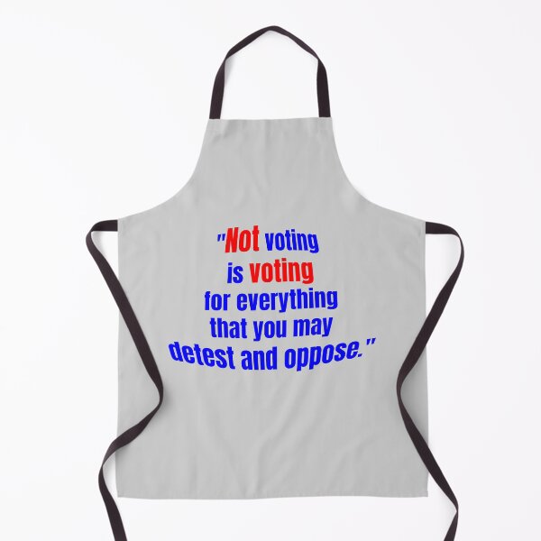 Item preview, Quote "Not voting is voting for all that you detest and oppose" Eric Liu designed and sold by halmarho.