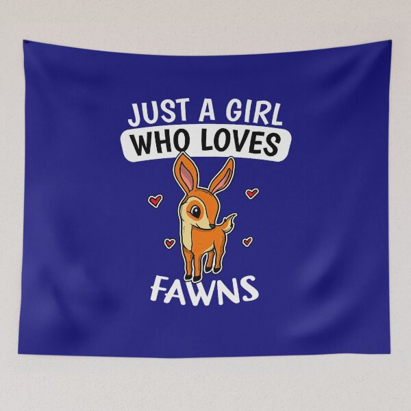 Item preview, Just A Girl Who Loves Fawns designed and sold by Tranguyen.