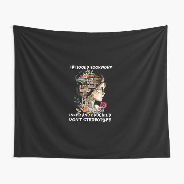 Tattooed Bookworm Inked And Educated T shirt Tapestry