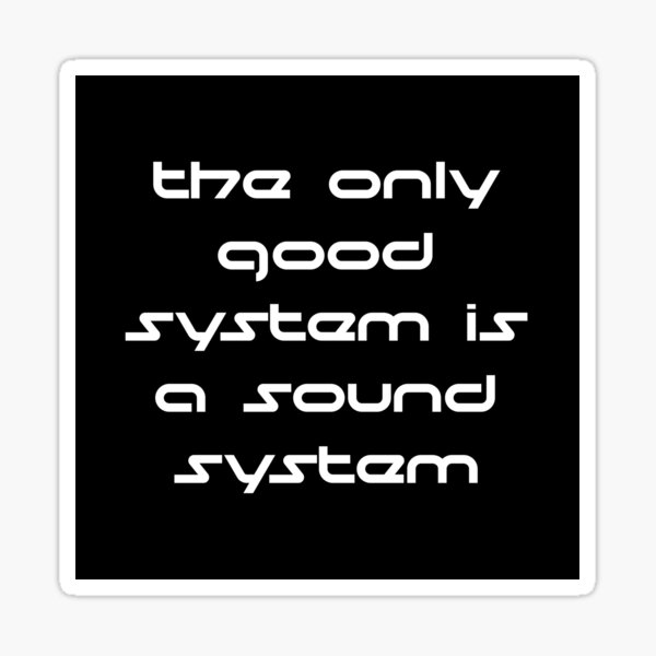 Item preview, The Only Good System Is A Sound System designed and sold by Good-Looking Corpse.