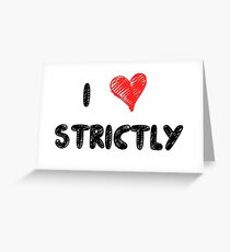 I Love Strictly Greeting Card