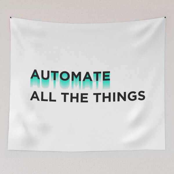 Item preview, Automate All The Things designed and sold by Vibe by Flow.