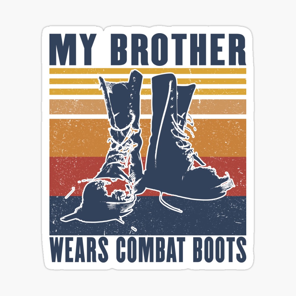 my brother wears combat boots