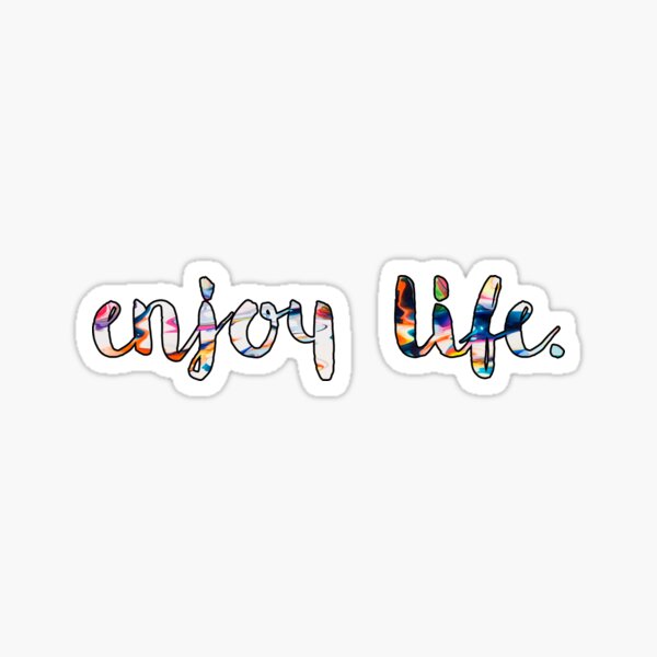enjoy life 2 Sticker