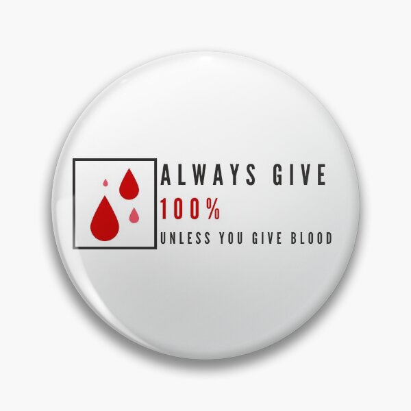 Item preview, Always Give 100%, Unless You Give Blood.V1 designed and sold by Nxt-Lvl-Awesome.