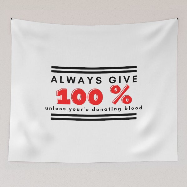Item preview,  Always Give 100%, Unless You Give Blood.V2 designed and sold by Nxt-Lvl-Awesome.