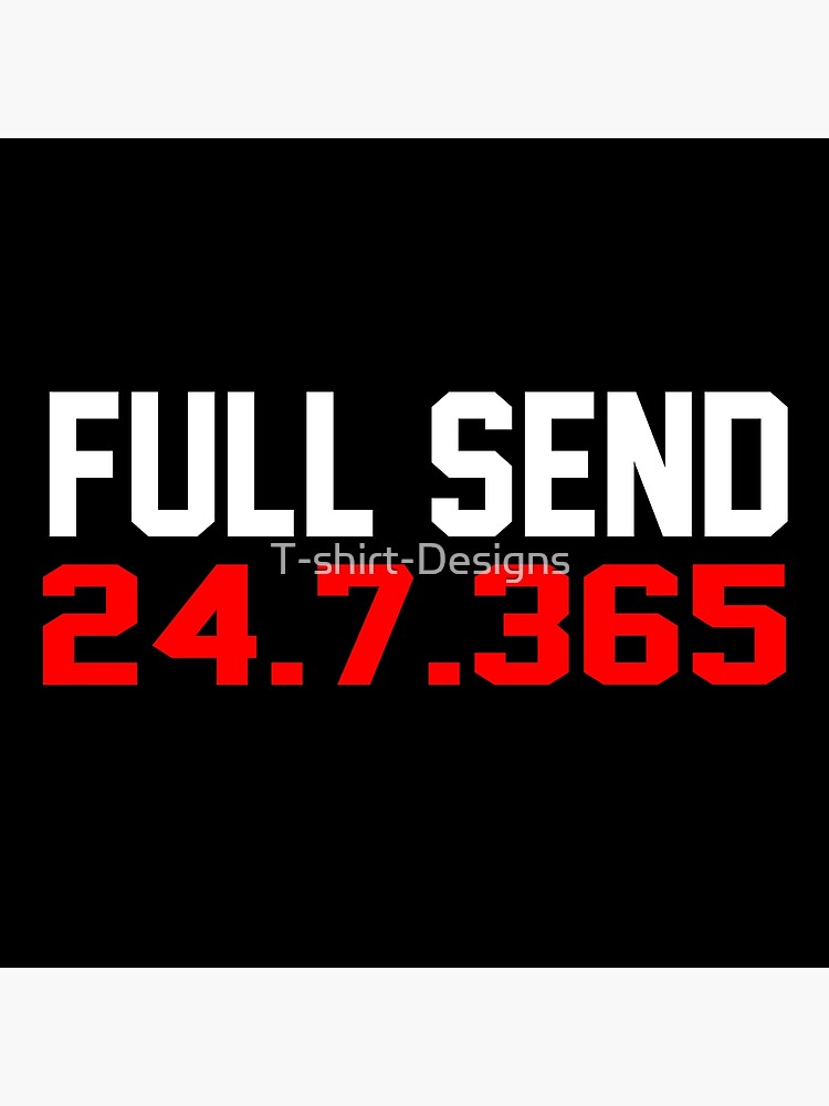 Full Send 24 7 365 Days Greeting Card By T Shirt Designs Redbubble