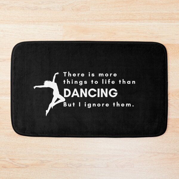 Item preview, Ignore All but Dancing,More things to life. designed and sold by Nxt-Lvl-Awesome.