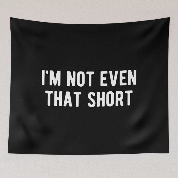 Item preview, I'm not even that short designed and sold by mographicdesign.