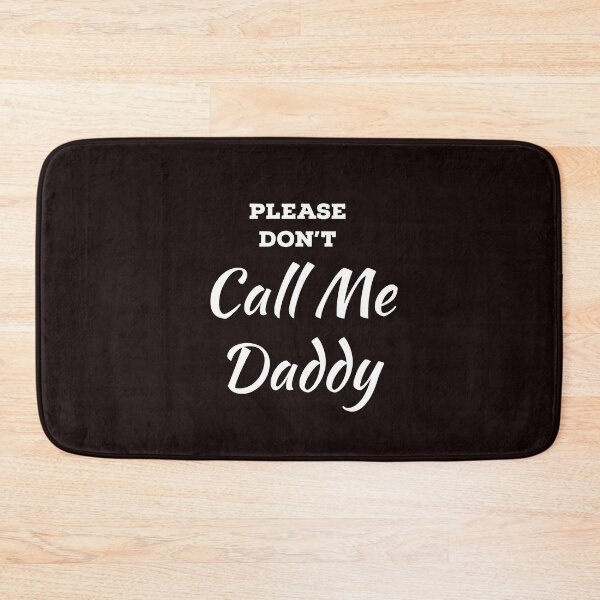 Item preview, Please Don't Call Me Daddy designed and sold by stevenwoodcock.