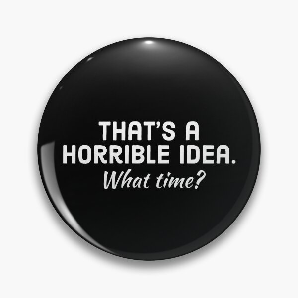 Item preview, That's horrible idea. What time?  designed and sold by evokearo.