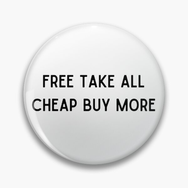 Item preview, Free take all, cheap buy more (BLK) designed and sold by FourNuns.