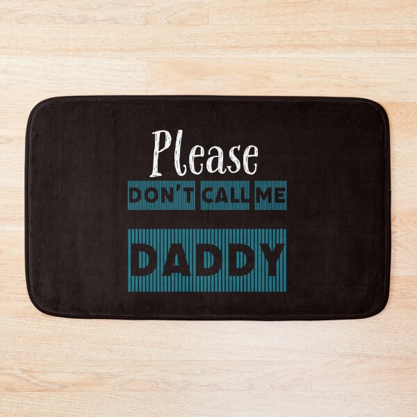 Item preview, Please Don't Call Me Daddy designed and sold by stevenwoodcock.