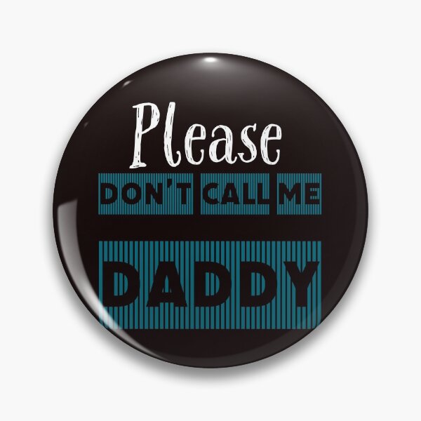 Item preview, Please Don't Call Me Daddy designed and sold by stevenwoodcock.