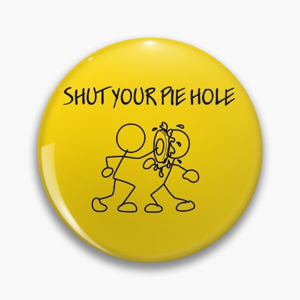 Item preview, Shut Your Pie Hole designed and sold by bjcoving.