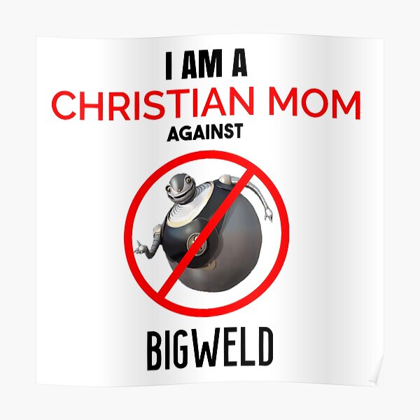 Christian Mom against BIGWELD Poster