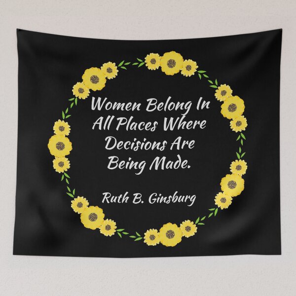 Item preview, Women Belong In All Places Where Decisions Are Being Made Ruth G. Quote designed and sold by JulianoZn97.