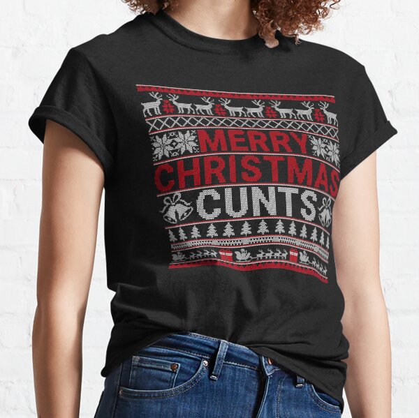 Merry Christmas Cunts Ugly Christmas Sweater Gift Classic T-Shirt