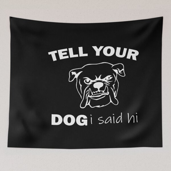 Item preview, Tell you dog i said hi designed and sold by ilias13.