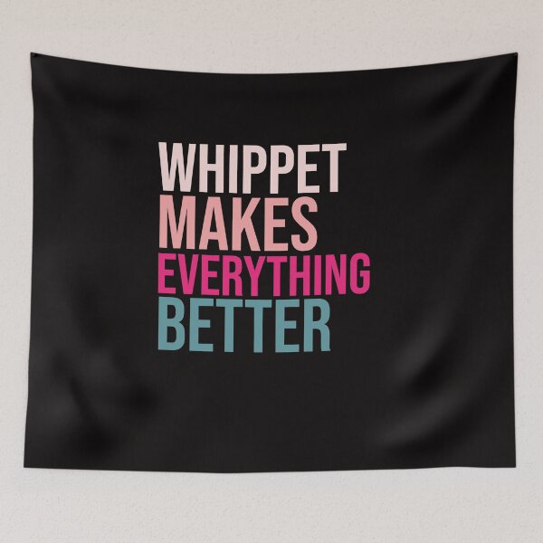 Item preview, Whippet Dogs make everything better designed and sold by amrmab.