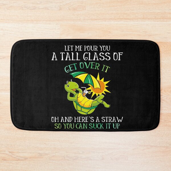 Item preview, Let Me Pour You A Tall Glass Of Get Over It - Turtle Tortoise Lovers designed and sold by Dressed For  Duty.