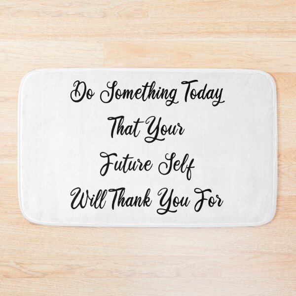 Item preview, Do Something Today That Your Future Self Will Thank You For designed and sold by ZenDoodle.