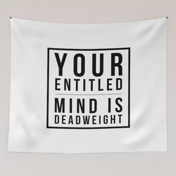 Item preview, Your Entitled Mind Is Deadweight - Motivational Self Improvement Typography Art (White Edition) designed and sold by WolfSpiritCo.