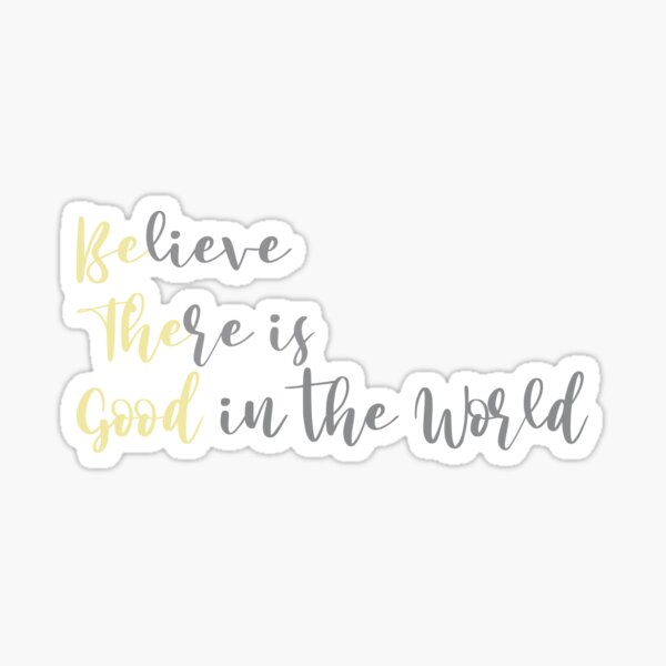 be-the-good-in-the-world-sticker-by-kristybdesigns-redbubble