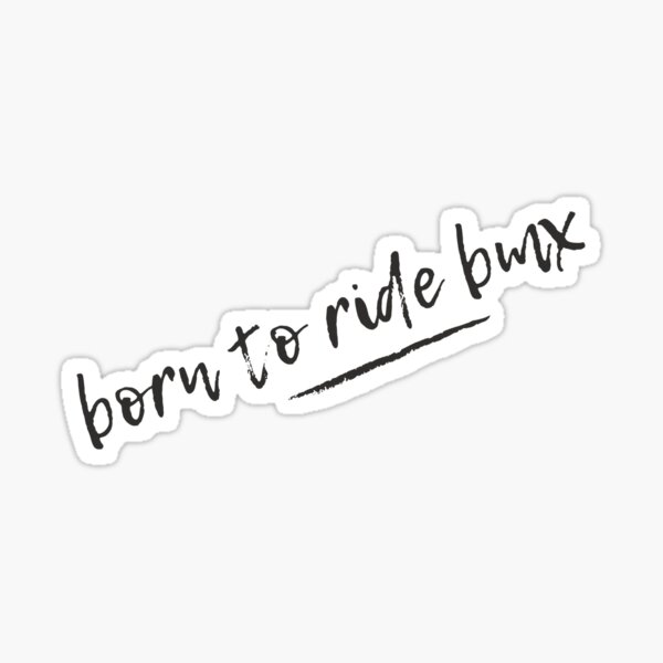 Kopie der Kopie von BORN TO RIDE BMX Sticker