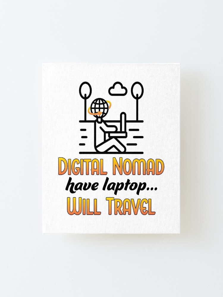 Alternate view of Digital Nomad. Mounted Print