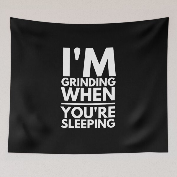 Item preview, I Am Grinding When You Are Sleeping - Witty Motivational Typography Art (Black Edition) designed and sold by WolfSpiritCo.