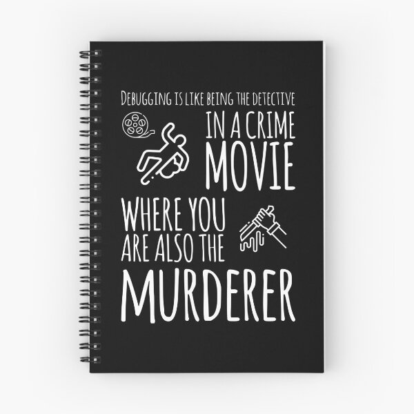 Item preview, Debugging Is like Being The Detective In A Crime Movie Where You Are Also The Murderer (white) designed and sold by Stornu2Ruedas.