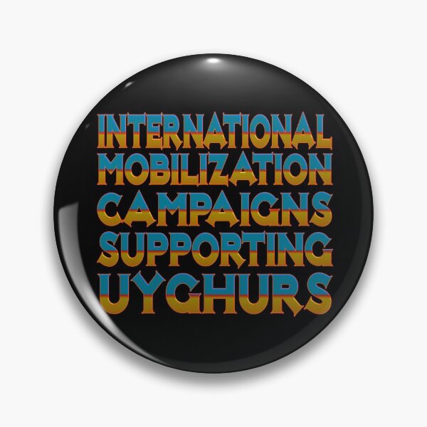 Item preview, INTERNATIONAL MOBILIZATION CAMPAIGNS SUPPORTING UIGHURS designed and sold by Ralek.