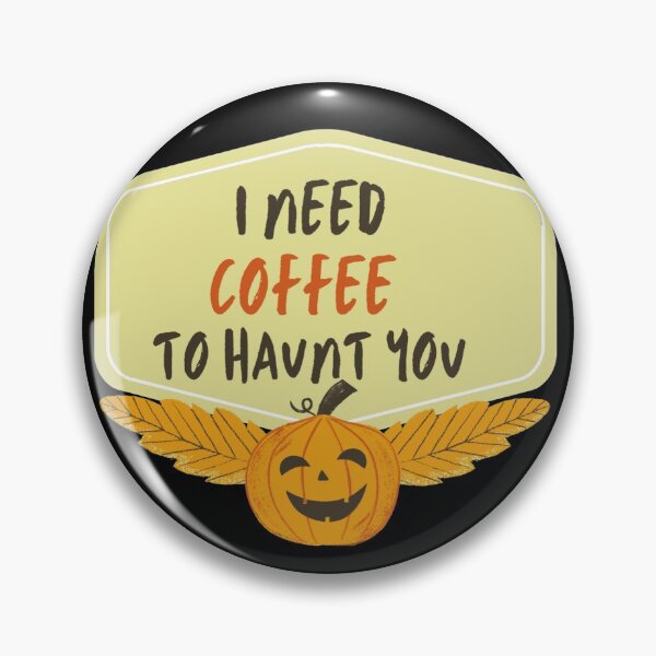 Item preview, I need Coffee to haunt you designed and sold by danaJG.