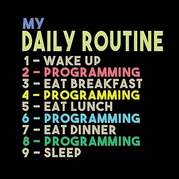 Artwork thumbnail, My Daily Routine, Programming, Funny Cool Developer Daily Routine by awesomedraw